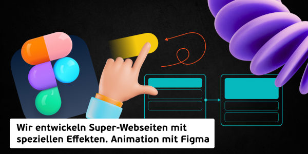 Wir entwickeln Super-Webseiten mit speziellen Effekten. Animation mit Figma (11+) - Erste Internationale CyberSchule der Zukunft für die neue IT-Generation